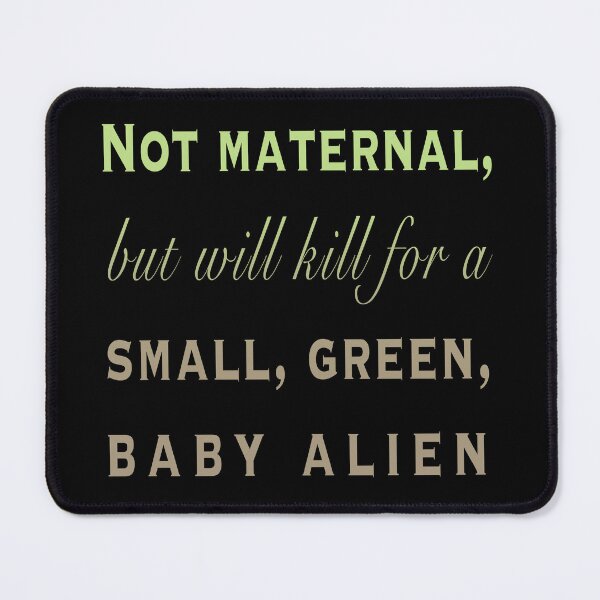 Item preview, Not maternal, but will kill for a small, green, baby alien designed and sold by EarlGrey88.