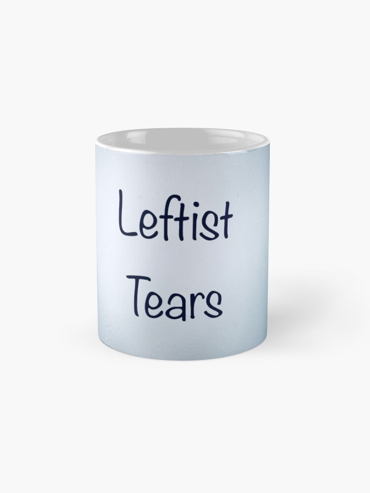 "Leftist tears mug" Mug by nisse23 Redbubble