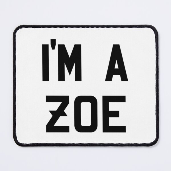 Item preview, I_m a Zoe - Black   designed and sold by taytumbrian33.