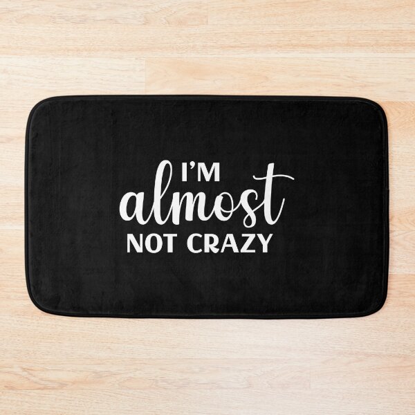 Item preview, I'm Almost Not Crazy designed and sold by Venus Complete.