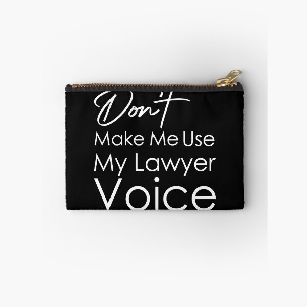 Item preview, Don't Make Me Use My Lawyer Voice designed and sold by zemama.