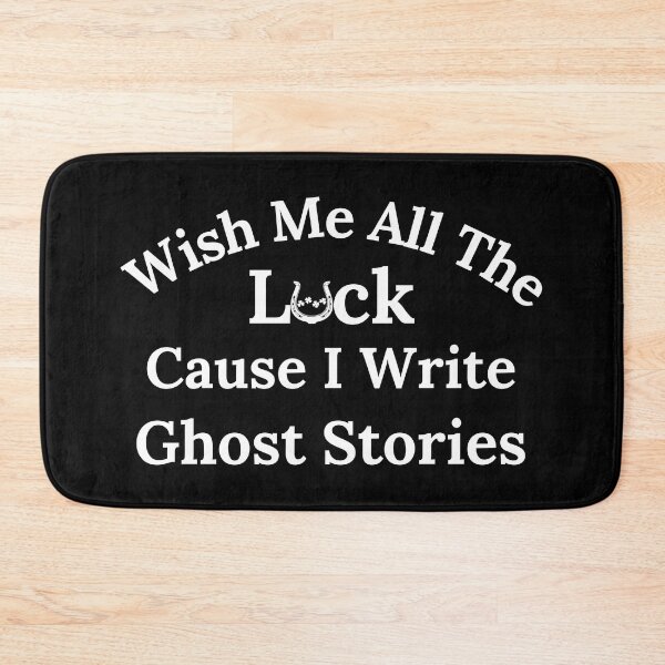 Item preview, Wish Me All The Luck Cause I Write Ghost Stories - White Text designed and sold by TheKnightWriter.
