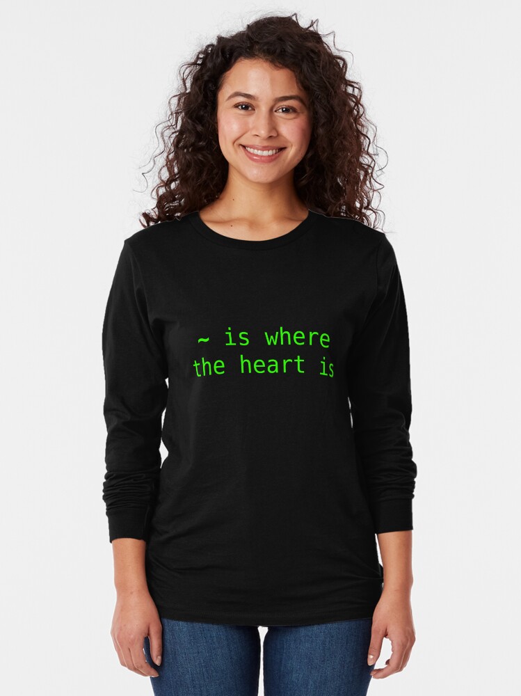 Alternate view of ~ is where the heart is Long Sleeve T-Shirt