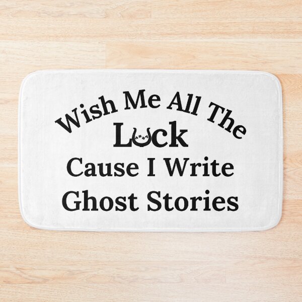 Item preview, Wish Me All The Luck Cause I Write Ghost Stories - Black Text designed and sold by TheKnightWriter.
