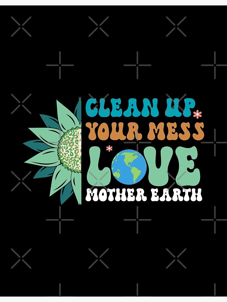 Discover Clean Up Your Mess Premium Matte Vertical Poster