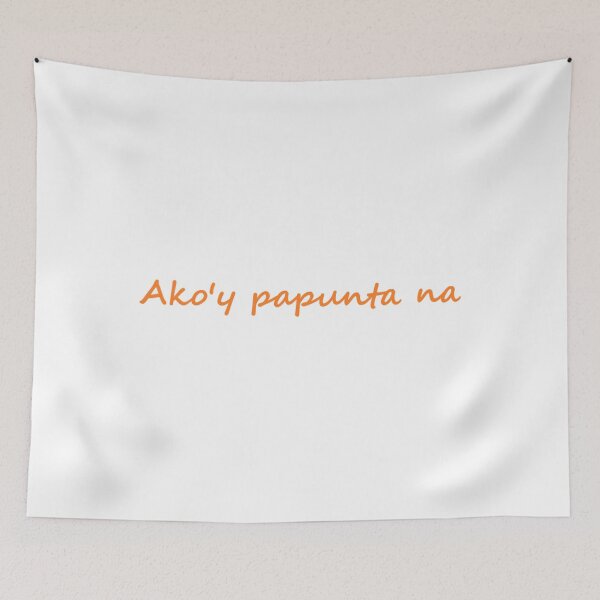 Item preview, Ako'y papunta na = I'm on my way TAGALOG designed and sold by PabloBSanchez.