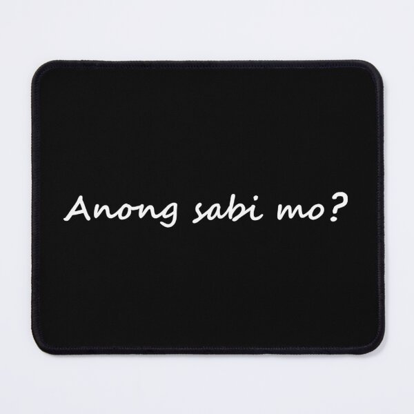 Item preview, " Anong sabi mo? " in Tagalog means " What did you say? " in English designed and sold by PabloBSanchez.