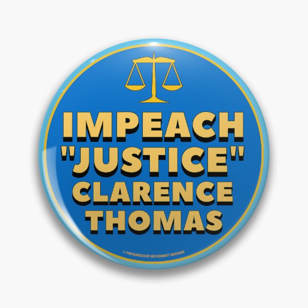 Item preview, PMD00850 Progressive Movement Designs Impeach Justice Clarence Thomas design shows you think Thomas is corrupt no man is above the law and want justice Democrats  resistance progressives feminists designed and sold by ProgressiveLeft.