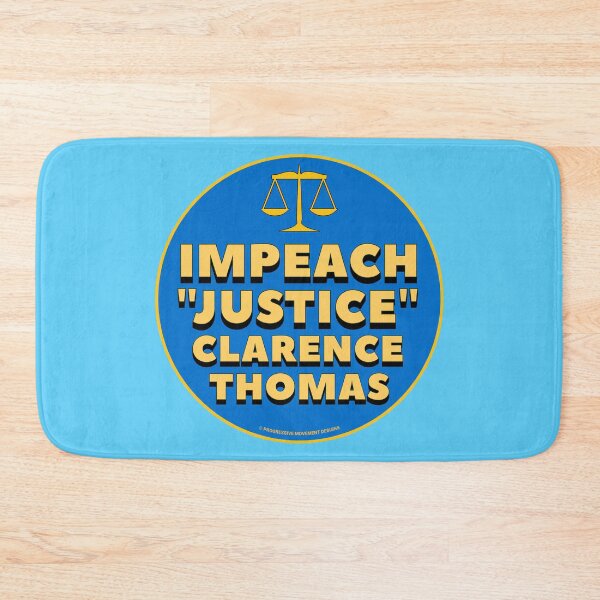 Item preview, PMD00850 Progressive Movement Designs Impeach Justice Clarence Thomas design shows you think Thomas is corrupt no man is above the law and want justice Democrats  resistance progressives feminists designed and sold by ProgressiveLeft.
