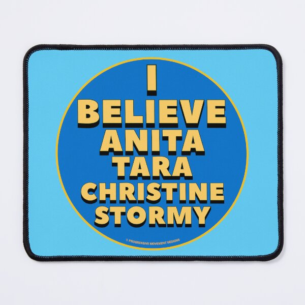 Item preview, PMD00851 Progressive Movement Designs I Believe Anita Tara Christine Stormy design shows you believe victims and want justice Democrats resistance progressives feminists designed and sold by ProgressiveLeft.