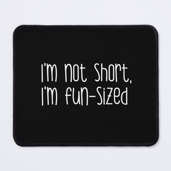 Item preview, I'm not short, I'm fun-sized designed and sold by heartfeltarts93.