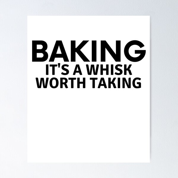 Item preview, Baking It's A Whisk Worth Taking designed and sold by MoonsmileProd.