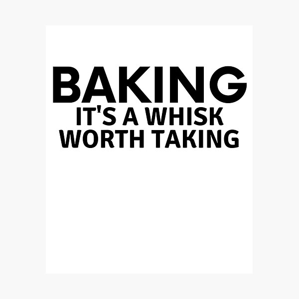 Item preview, Baking It's A Whisk Worth Taking designed and sold by MoonsmileProd.