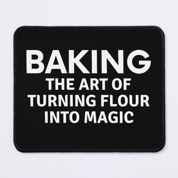 Item preview, Baking The Art of Turning Flour Into Magic designed and sold by MoonsmileProd.