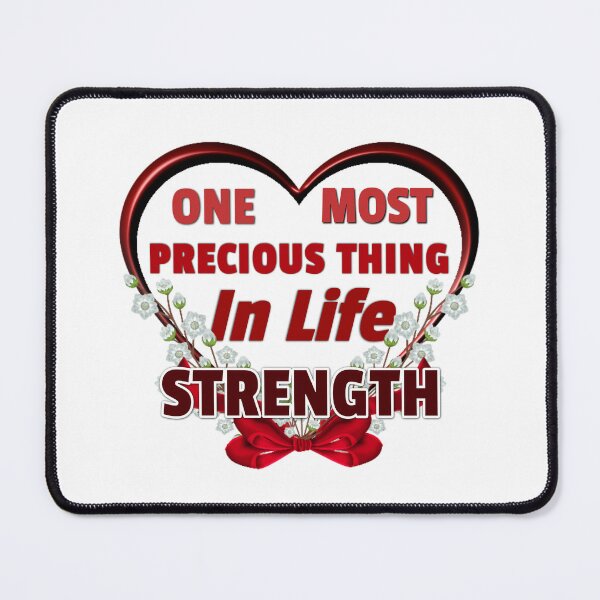 Item preview, One Most Precious Thing In Life STRENGTH designed and sold by Pebasfa.