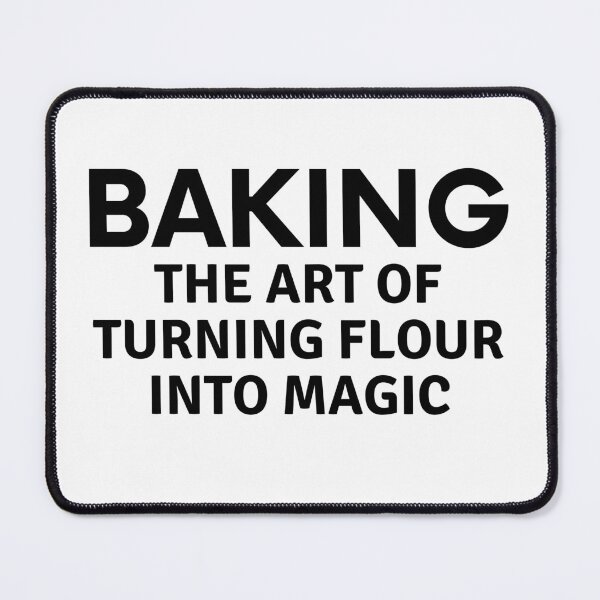 Item preview, Baking The Art of Turning Flour Into Magic designed and sold by MoonsmileProd.