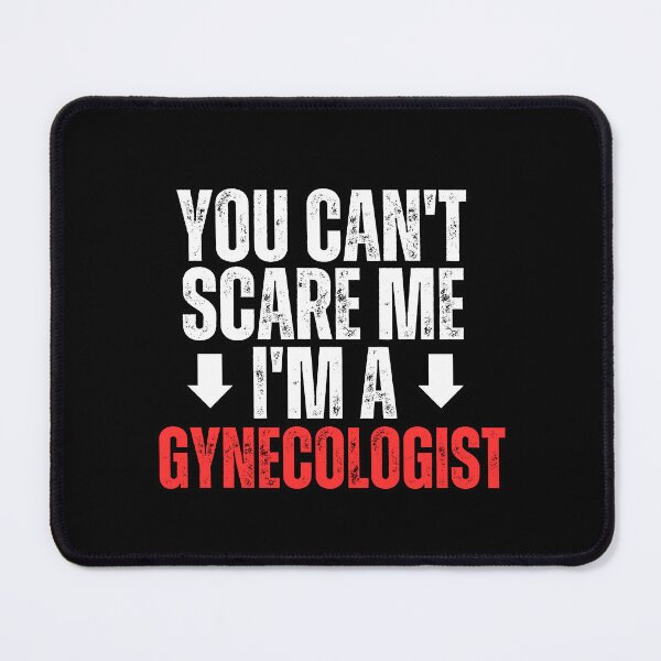 Item preview, gynecologist, you can't scare me I'm gynecologist designed and sold by MidgardWonders.
