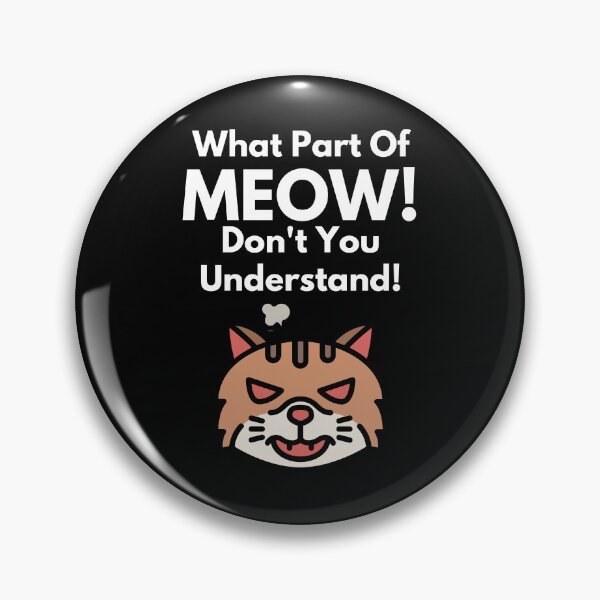 Item preview, What part of meow don't you understand designed and sold by hazelknott.