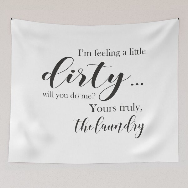 Item preview, i'm feeling a little dirty... will you do me? yours truly, the laundry designed and sold by Loubariss.