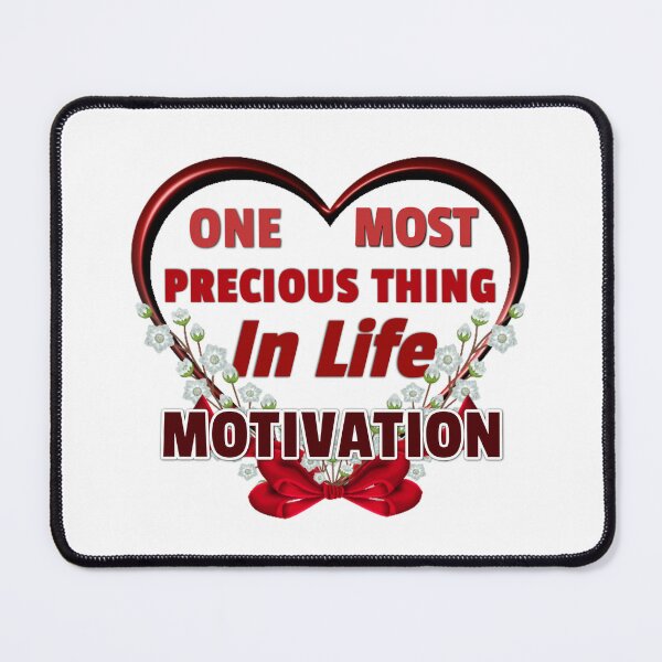 Item preview, One Most Precious Thing In Life MOTIVATION designed and sold by Pebasfa.