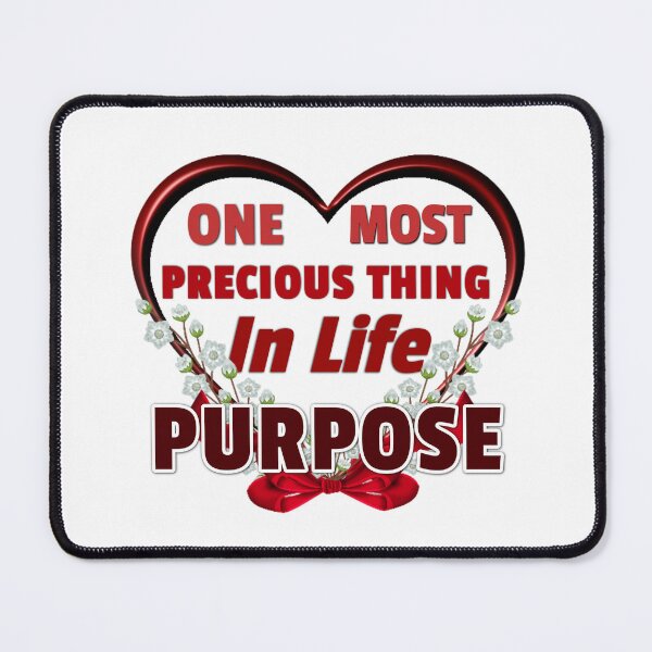 Item preview, One Most Precious Thing In Life PURPOSE designed and sold by Pebasfa.