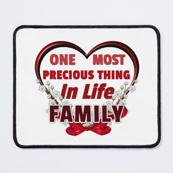 Item preview, One Most Precious Thing In Life FAMILY designed and sold by Pebasfa.