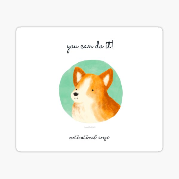 Motivational corgi Sticker