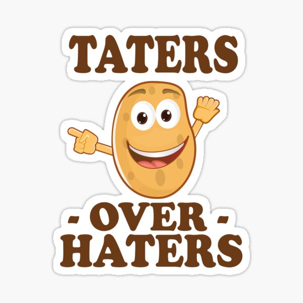 Taters over haters Sticker