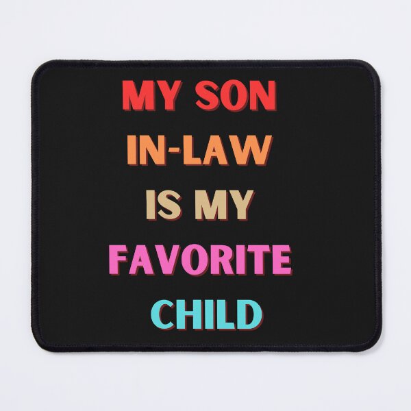 Item preview, My son in law is my favourite child designed and sold by MagicWardrobe.