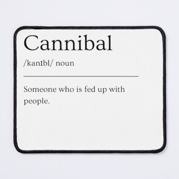 Item preview, Cannibal | Funny Dictionary Definition designed and sold by ED-TDesigns.