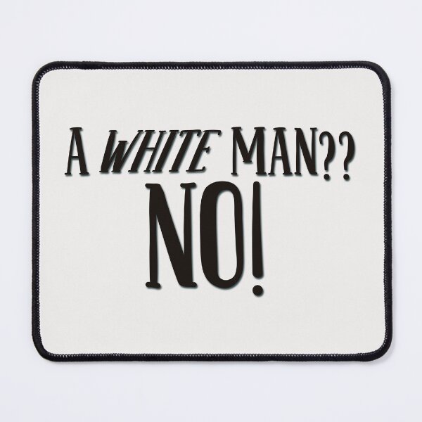 Item preview, A White Man?? NO! designed and sold by HaleighMade.