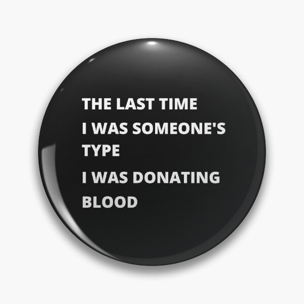 Item preview, The Last Time I Was Someone's Type I was Donating Blood designed and sold by oneeko.