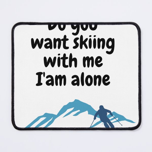 Item preview, Do you want skiing with me I'am alone designed and sold by Nizarri.