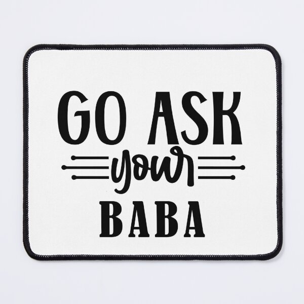 Item preview, go ask your baba: funny design for men women kids designed and sold by fajali master.