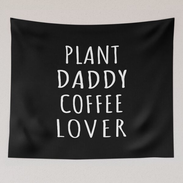 Artikelvorschau, Plant Daddy Coffee Lover I entworfen und verkauft von Lemon Pepper.