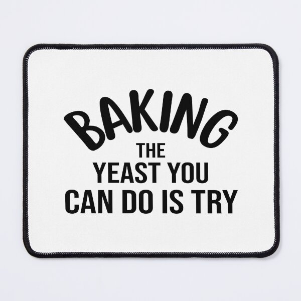 Item preview, Baking The Yeast You Can Do Is Try designed and sold by MoonsmileProd.