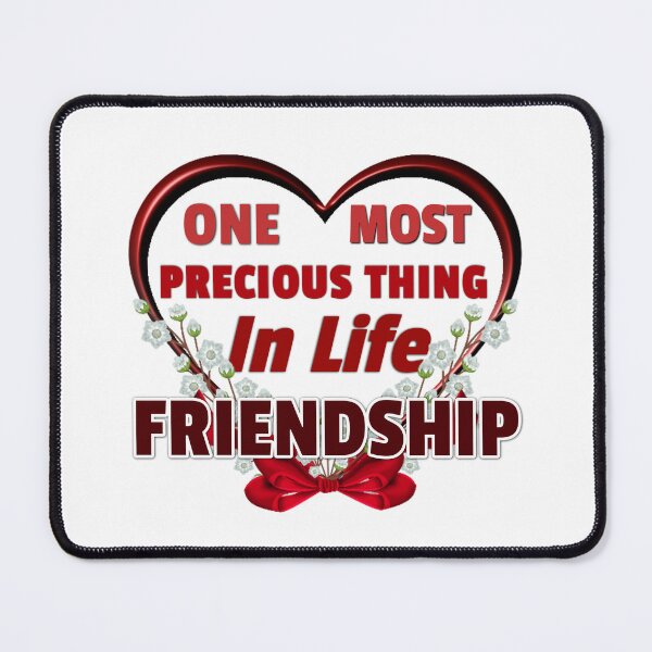 Item preview, One Most Precious Thing In Life FRIENDSHIP designed and sold by Pebasfa.