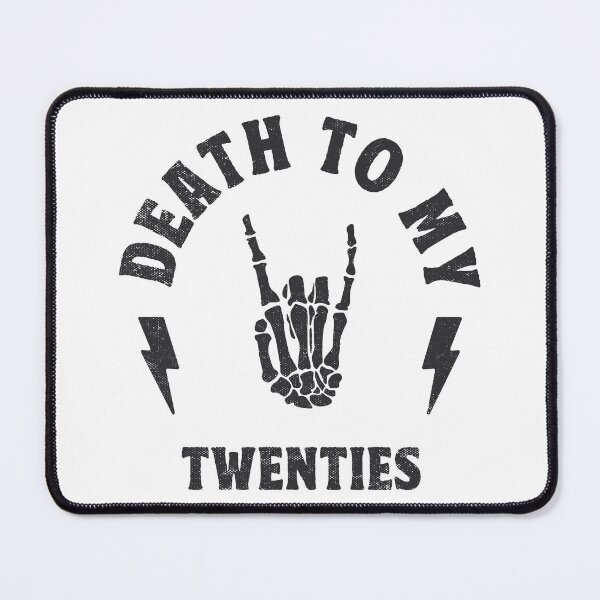 Item preview, DEATH TO MY TWENTIES designed and sold by TonySpencer.