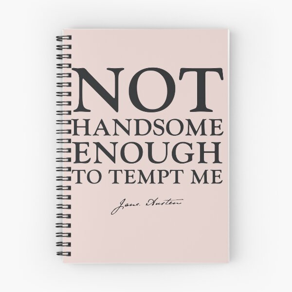 Item preview, Not handsome enough to tempt me, Jane Austen Quote designed and sold by CastlesClassics.