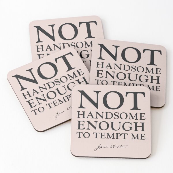 Item preview, Not handsome enough to tempt me, Jane Austen Quote designed and sold by CastlesClassics.
