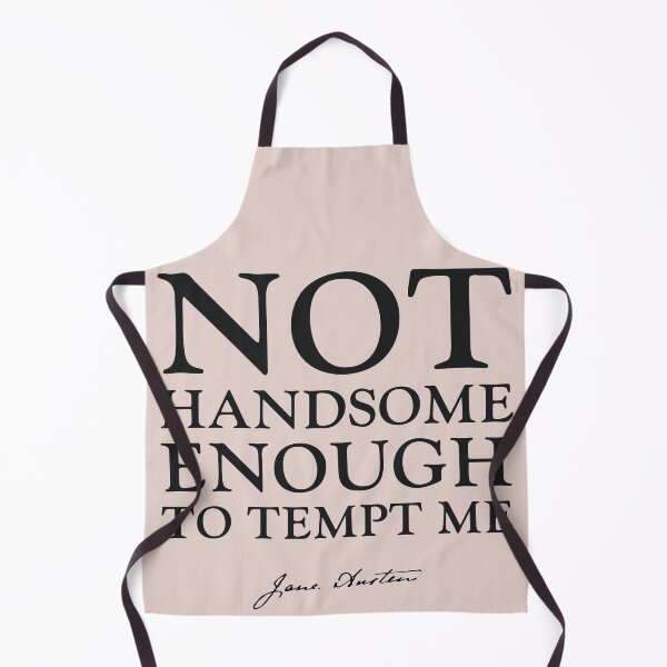 Item preview, Not handsome enough to tempt me, Jane Austen Quote designed and sold by CastlesClassics.