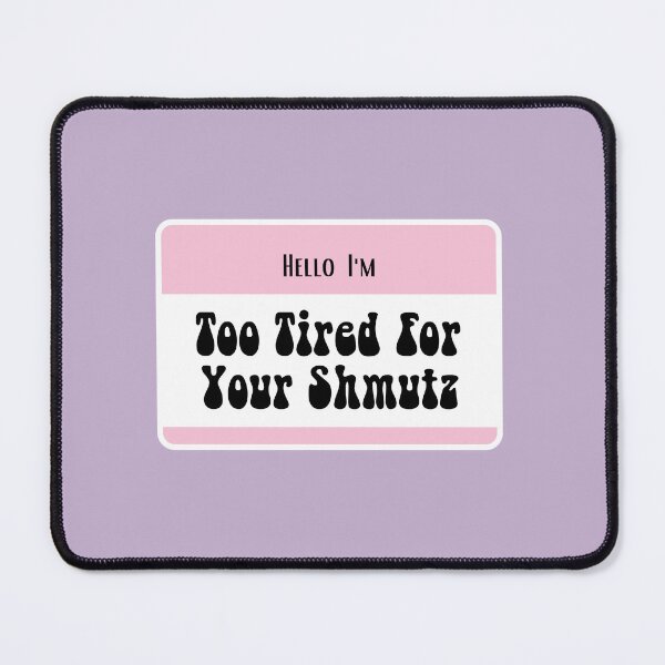 Item preview, Hello I'm too tired for your shmutz - Jewish Humor designed and sold by Swagforbubby.
