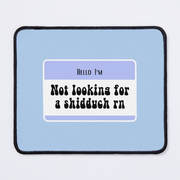Item preview, Hello I'm not looking for a Shidduch date right now Jewish Humor designed and sold by Swagforbubby.