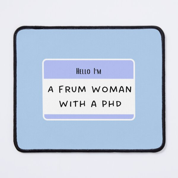 Item preview,  Hello I'm a Frum woman with a Ph.D.  designed and sold by Swagforbubby.