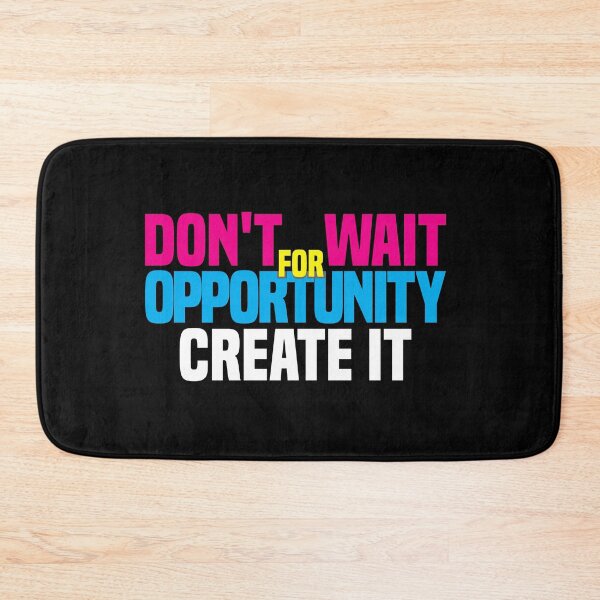 Item preview, Don't Wait For Opportunity Create It, motivational Quote designed and sold by Tchoice.