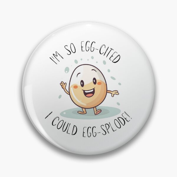 Item preview, I'm So Egg-cited I Could Egg-splode designed and sold by StickeryPickery.