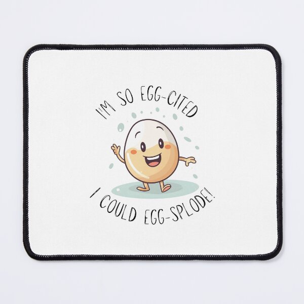 Item preview, I'm So Egg-cited I Could Egg-splode designed and sold by StickeryPickery.