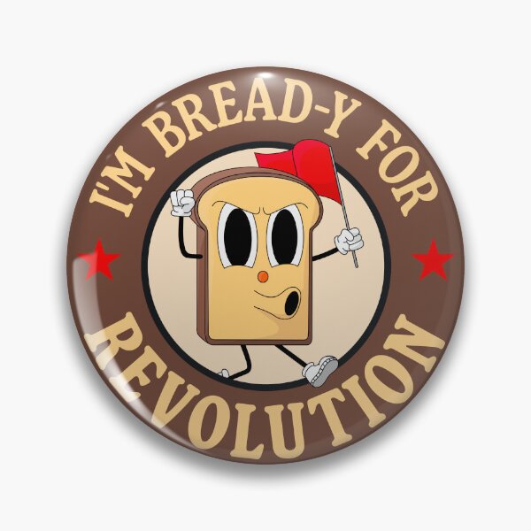 Item preview, I'm Bread-y For Revolution - Funny Left Wing Pun designed and sold by Picket Club.