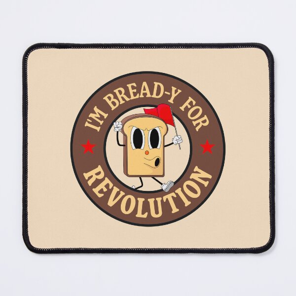 Item preview, I'm Bread-y For Revolution - Funny Left Wing Pun designed and sold by Picket Club.