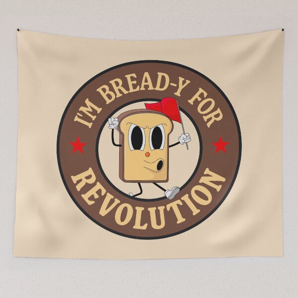 Item preview, I'm Bread-y For Revolution - Funny Left Wing Pun designed and sold by Picket Club.